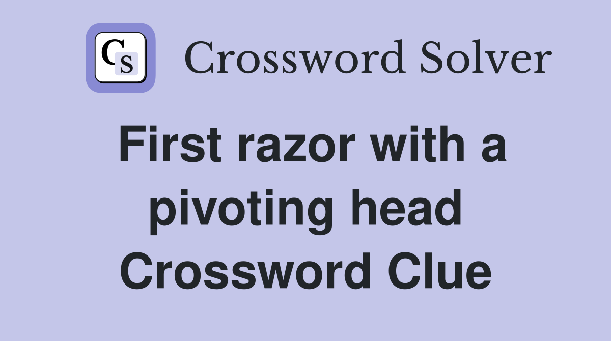 First razor with a pivoting head Crossword Clue