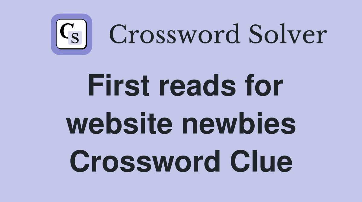 First reads for website newbies Crossword Clue