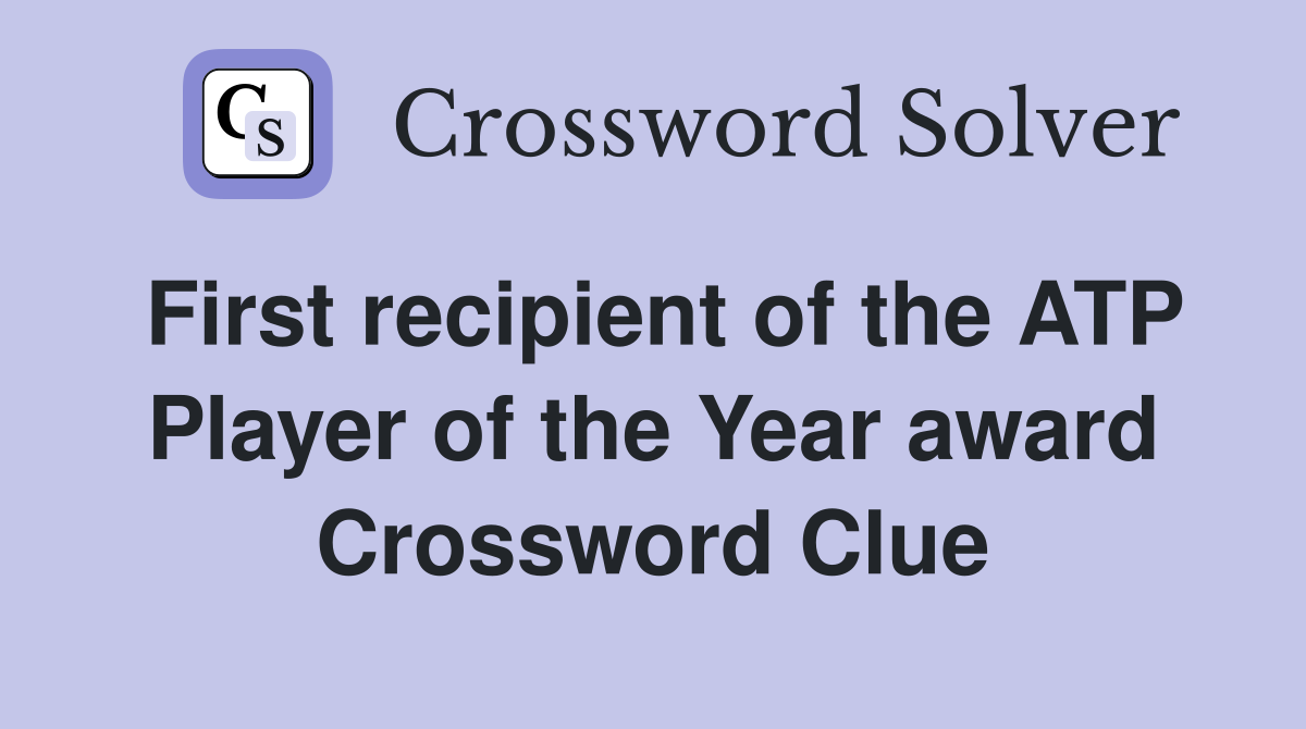 First recipient of the ATP Player of the Year award Crossword Clue