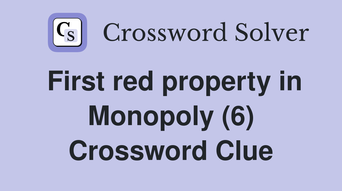 First red property in Monopoly (6) Crossword Clue