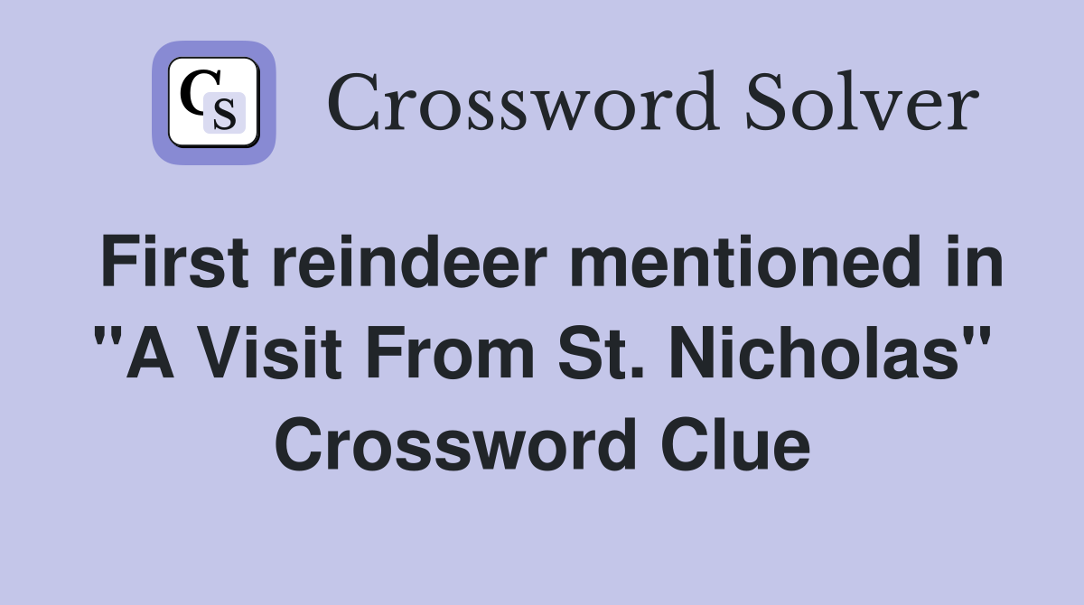 First reindeer mentioned in "A Visit From St. Nicholas" Crossword Clue