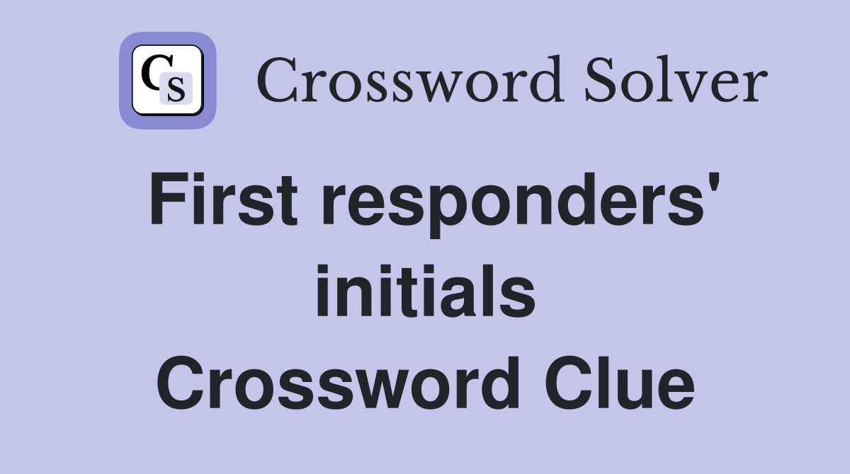 First responders' initials Crossword Clue