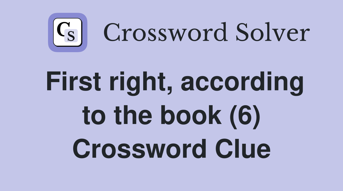 First right, according to the book (6) Crossword Clue