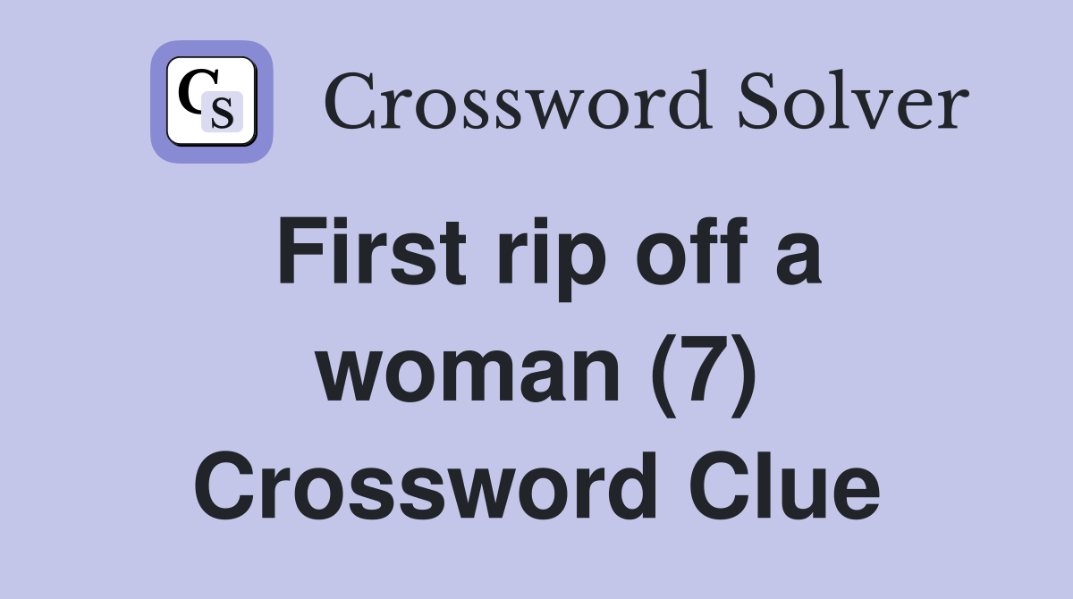 First rip off a woman (7) Crossword Clue