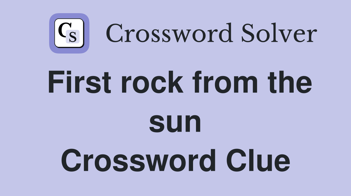 First rock from the sun Crossword Clue