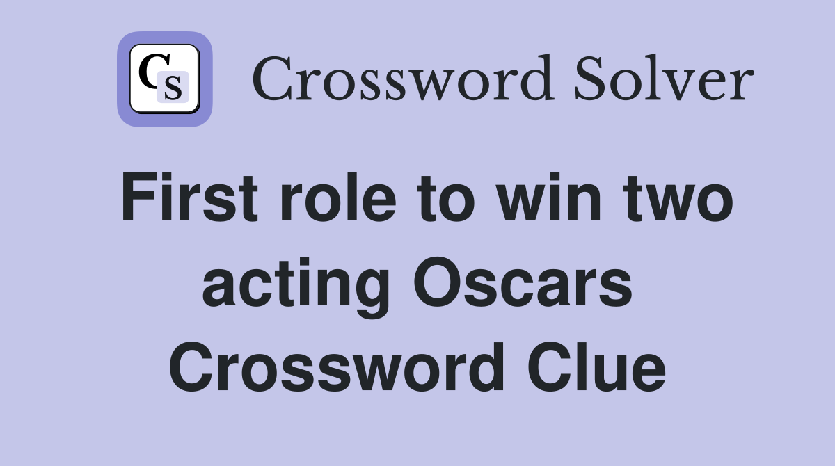 First role to win two acting Oscars Crossword Clue