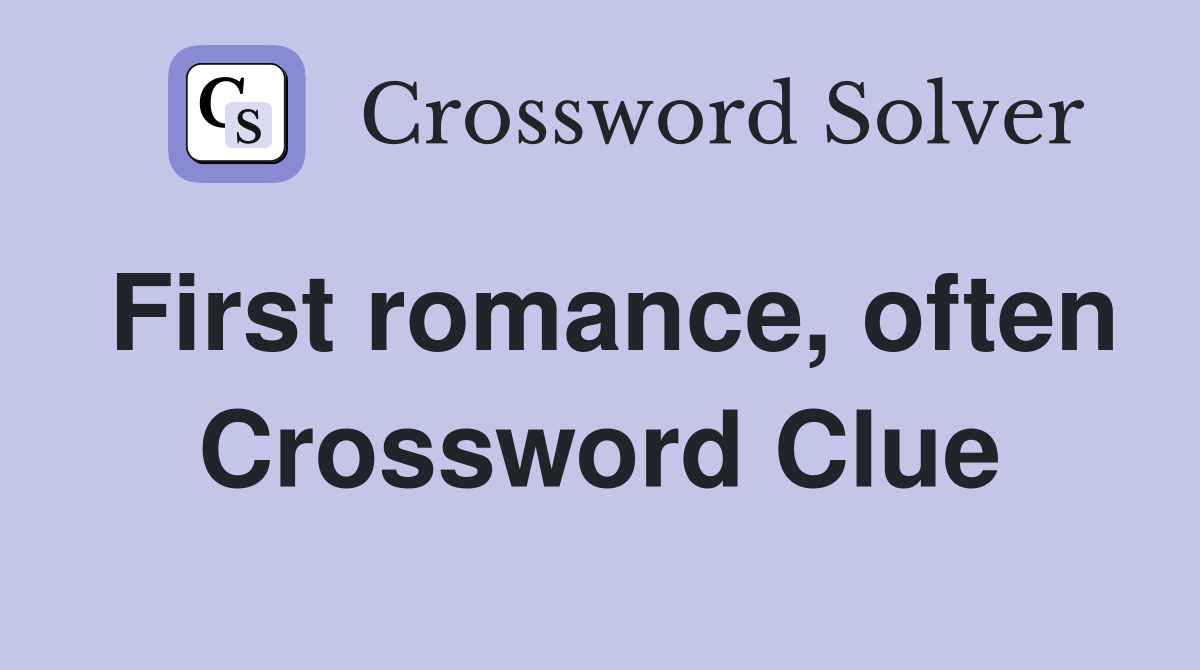 First romance, often Crossword Clue