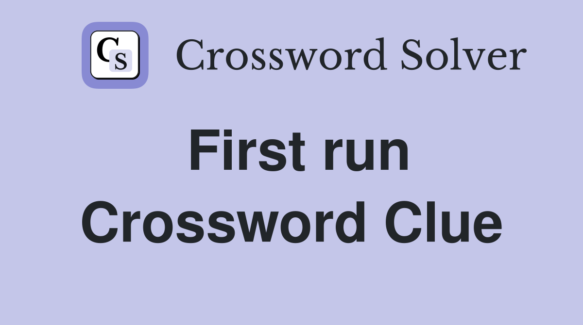 First run Crossword Clue
