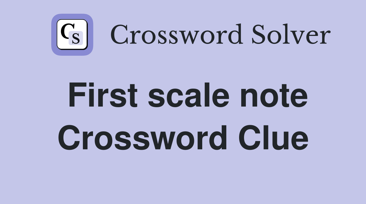 First scale note Crossword Clue