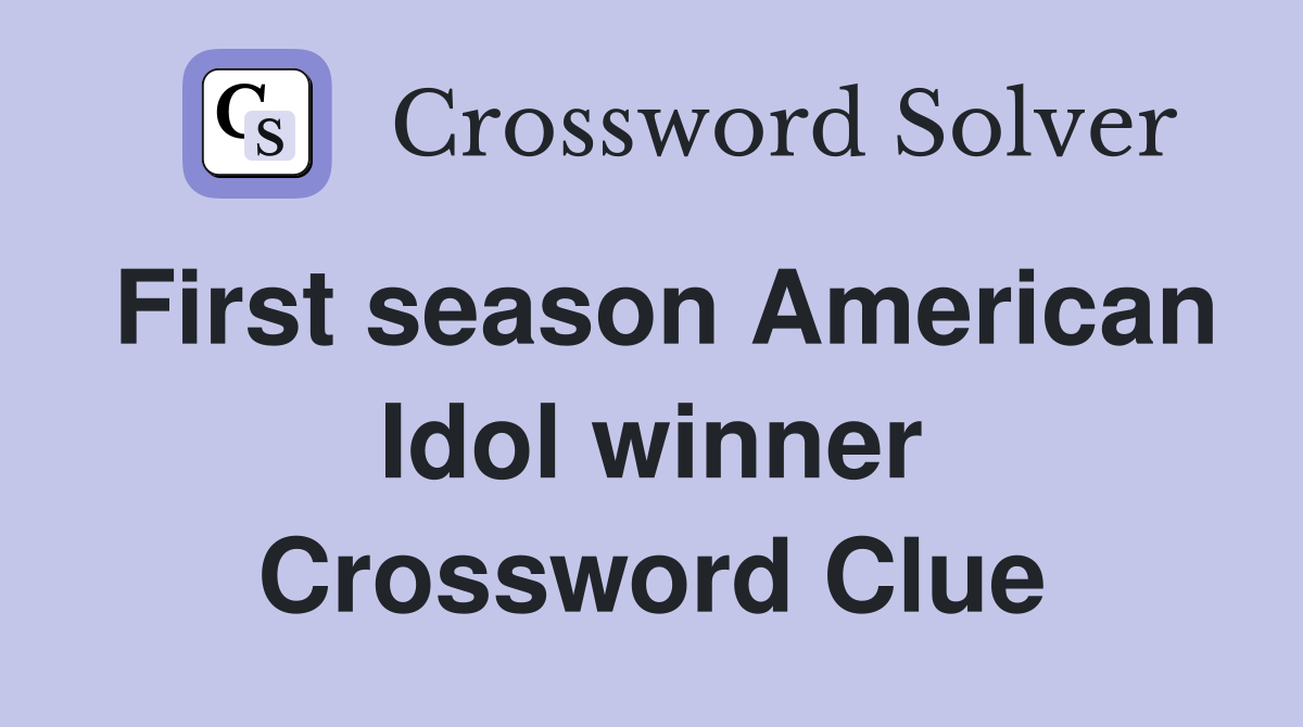 First season American Idol winner Crossword Clue