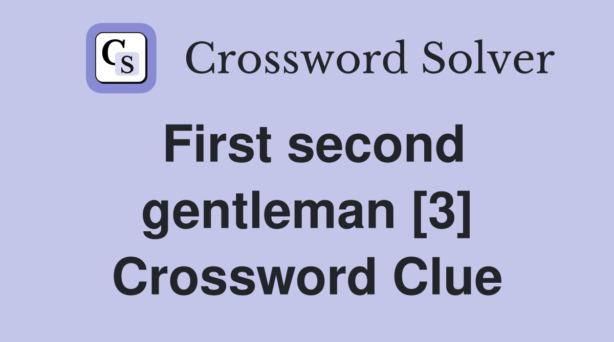 First second gentleman [3] Crossword Clue