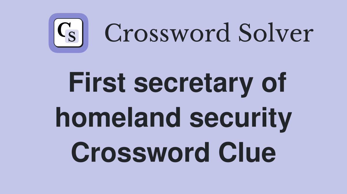 First secretary of homeland security Crossword Clue