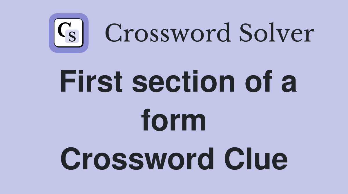 First section of a form Crossword Clue