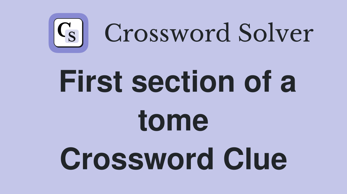 First section of a tome Crossword Clue