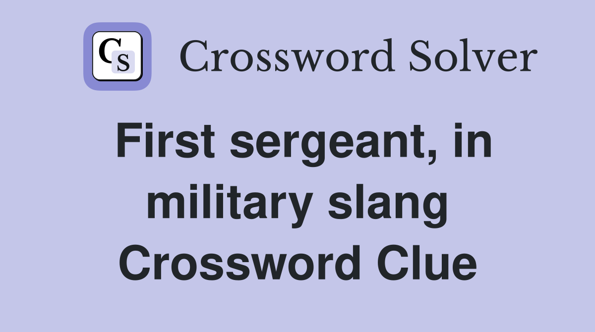 First sergeant, in military slang Crossword Clue