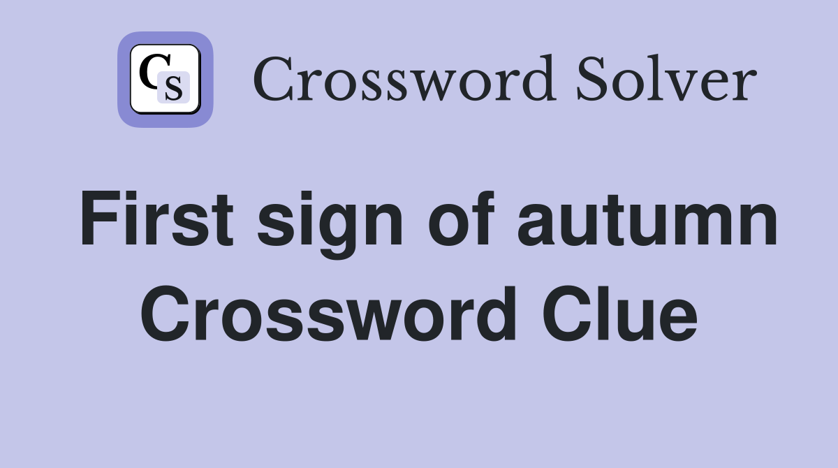 First sign of autumn Crossword Clue