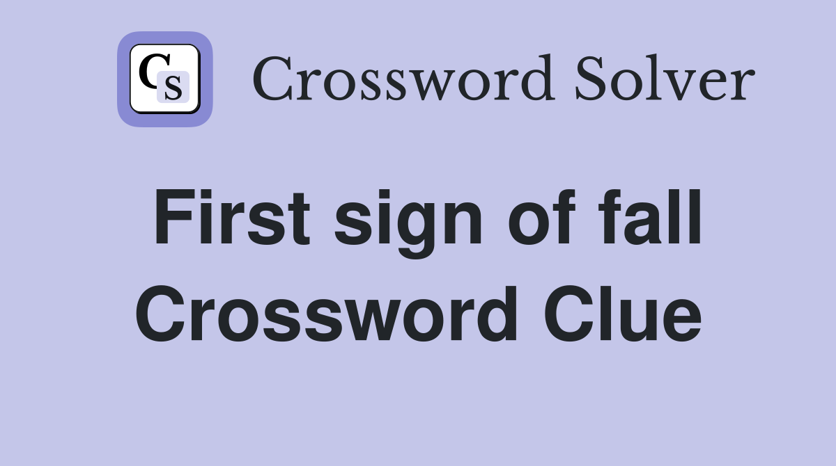 First sign of fall Crossword Clue