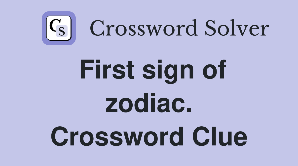 First sign of zodiac. Crossword Clue