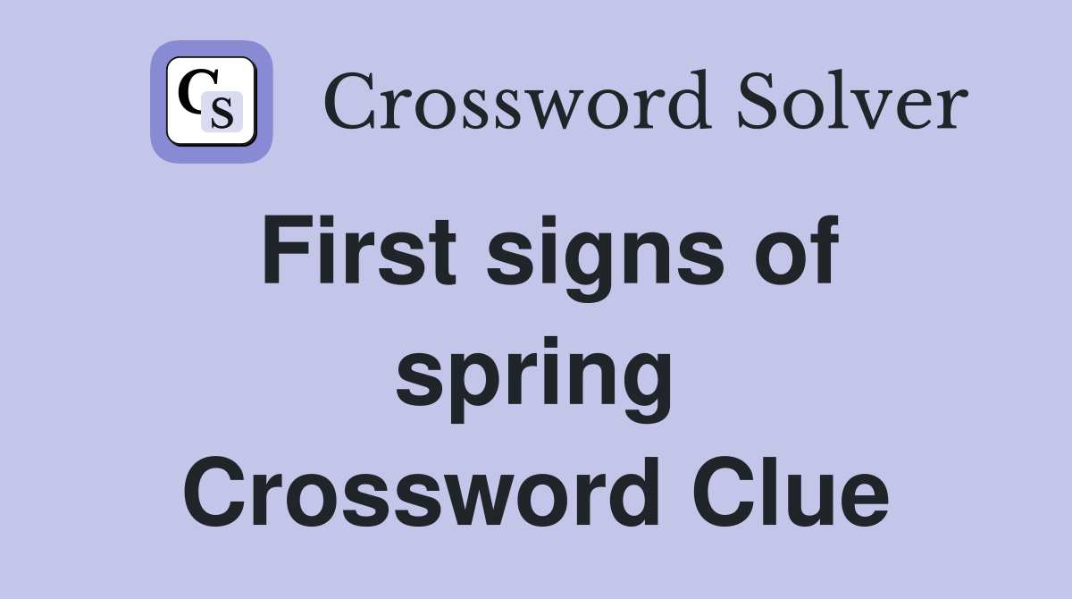 First signs of spring. - Crossword Clue Answers - Crossword Solver