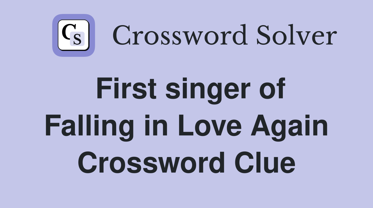 First singer of Falling in Love Again Crossword Clue
