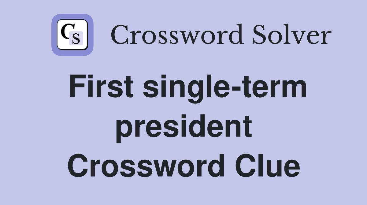 First single-term president Crossword Clue