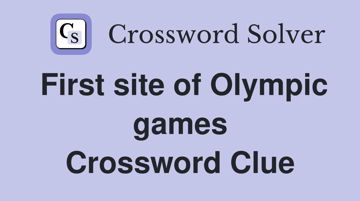 First site of Olympic games Crossword Clue