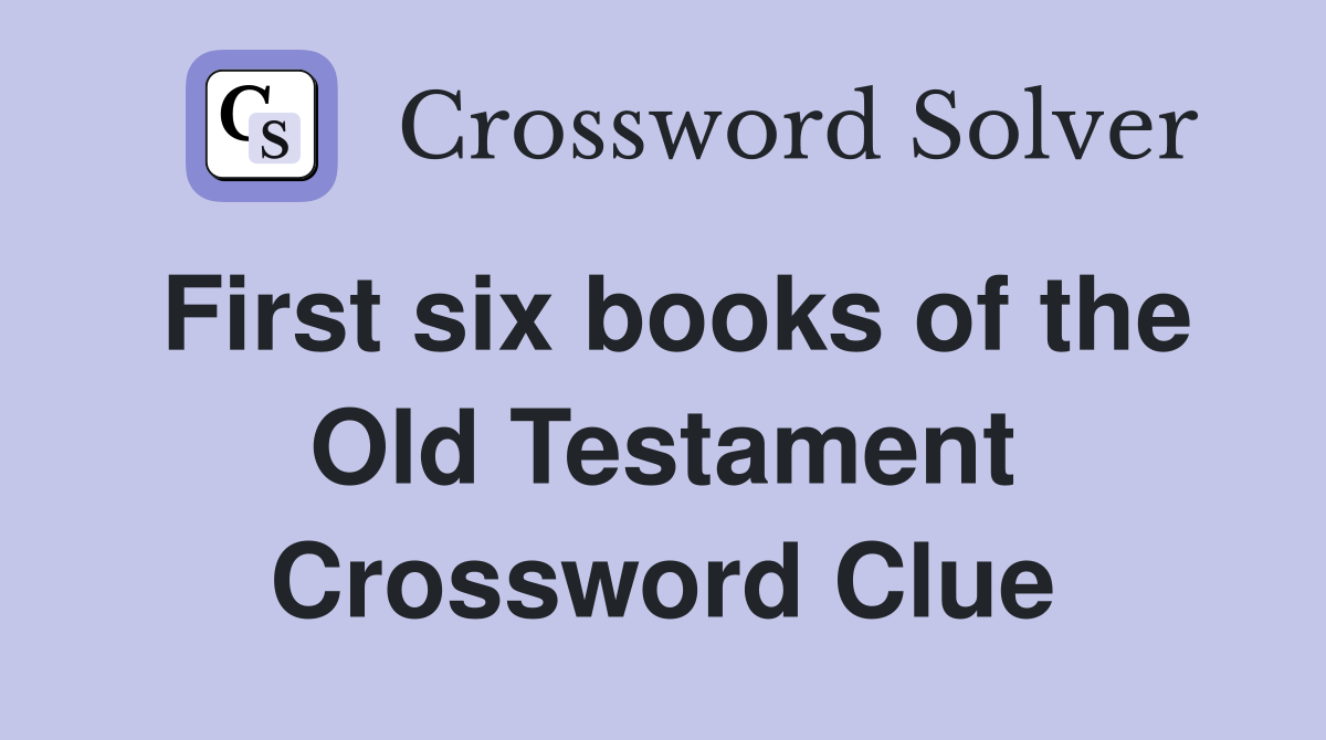 First six books of the Old Testament Crossword Clue