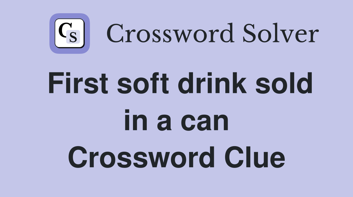 First soft drink sold in a can Crossword Clue