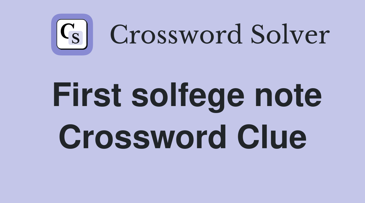First solfege note Crossword Clue