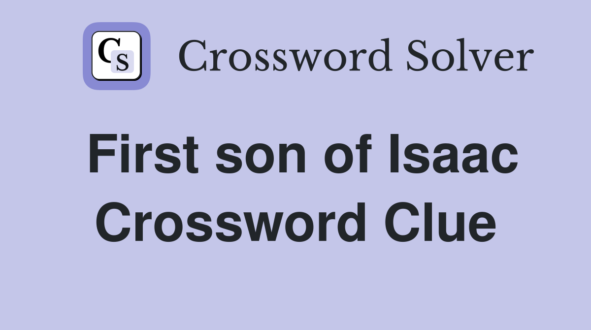First son of Isaac Crossword Clue