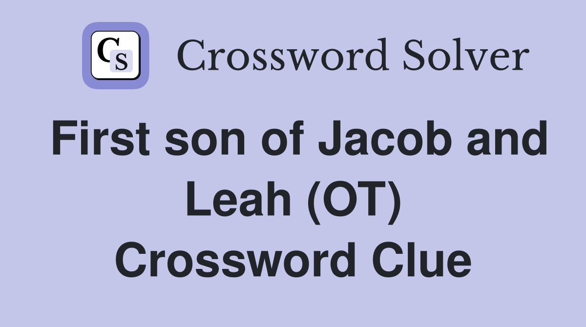 First son of Jacob and Leah (OT) Crossword Clue