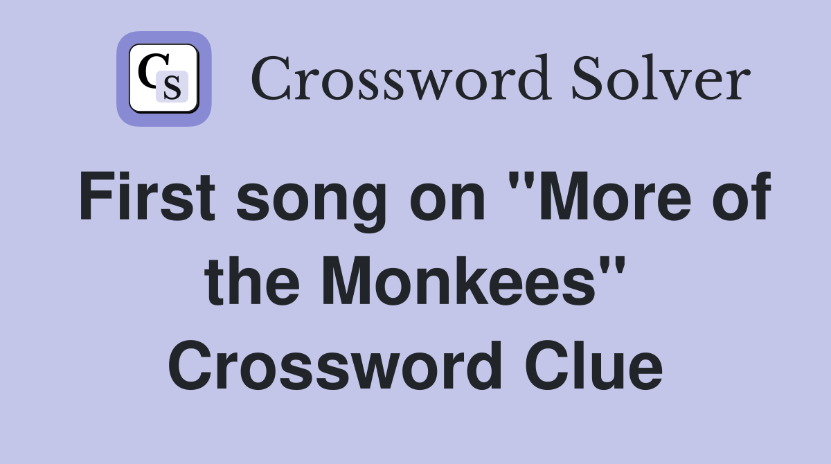 First song on "More of the Monkees" Crossword Clue