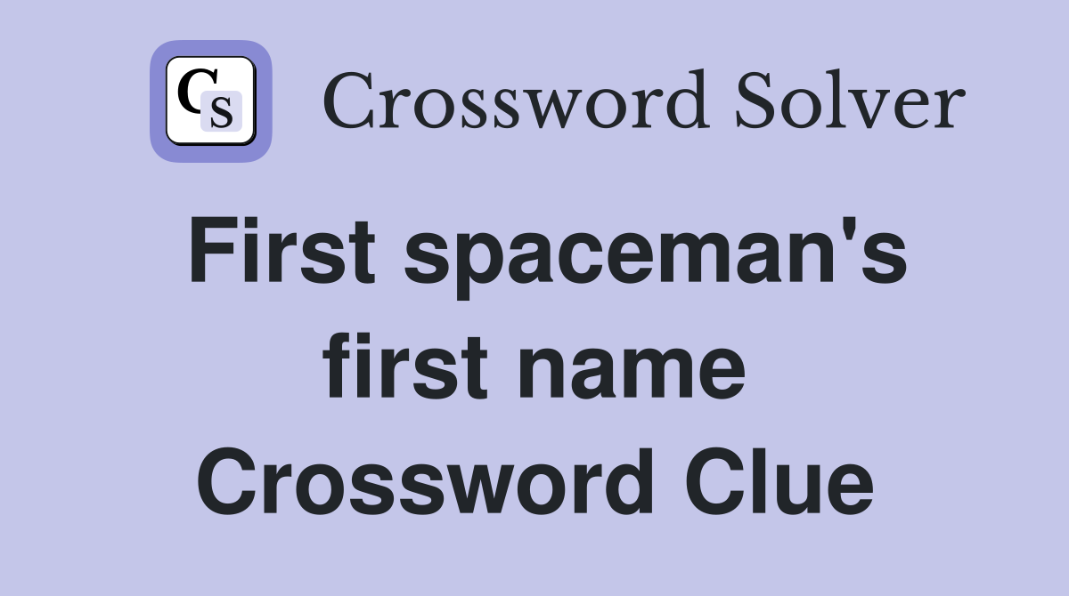 First spaceman's first name Crossword Clue