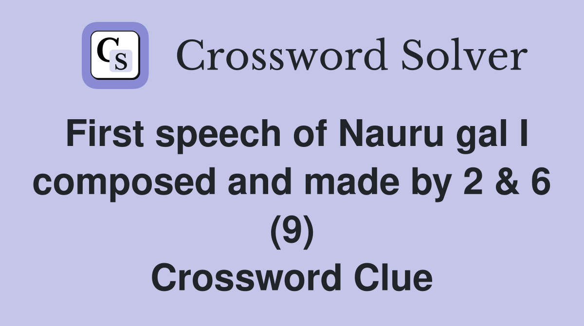 First speech of Nauru gal I composed and made by 2 & 6 (9) Crossword Clue