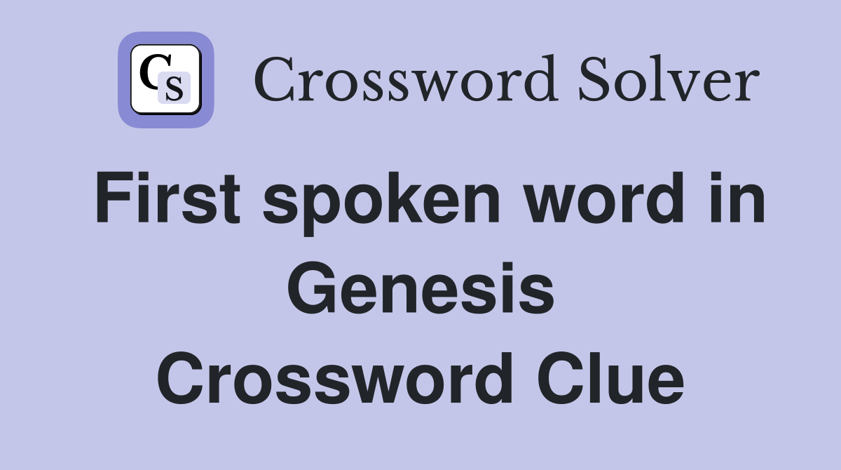 First spoken word in Genesis Crossword Clue