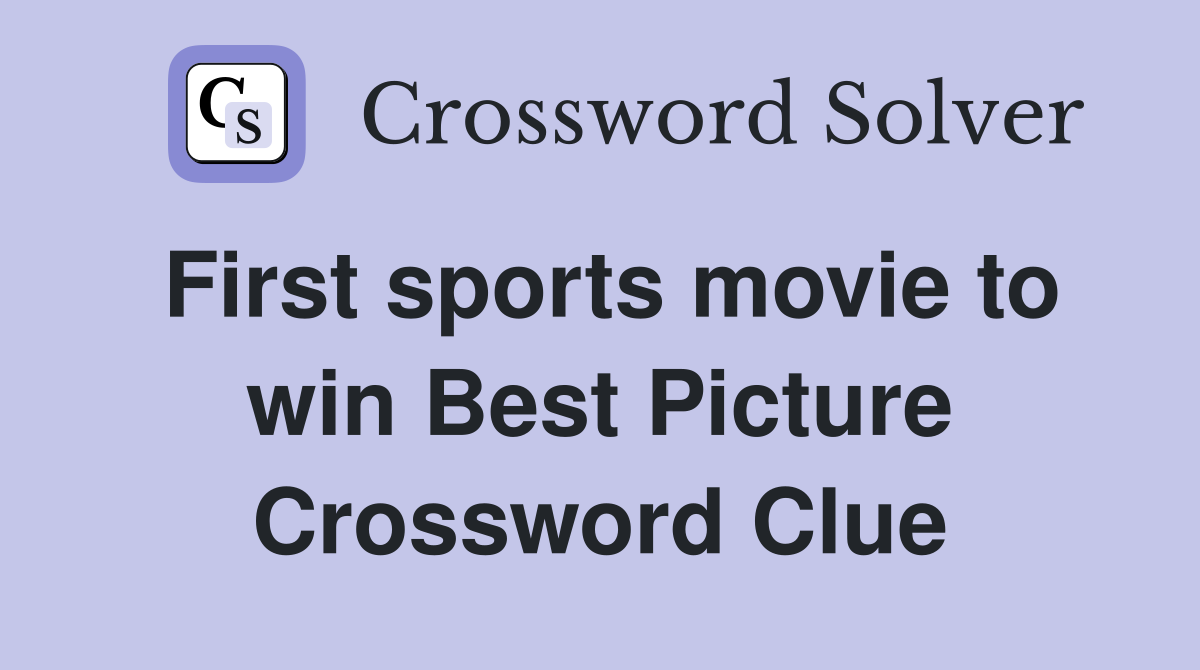 First sports movie to win Best Picture Crossword Clue