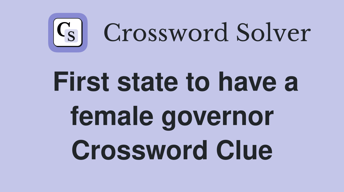 First state to have a female governor Crossword Clue