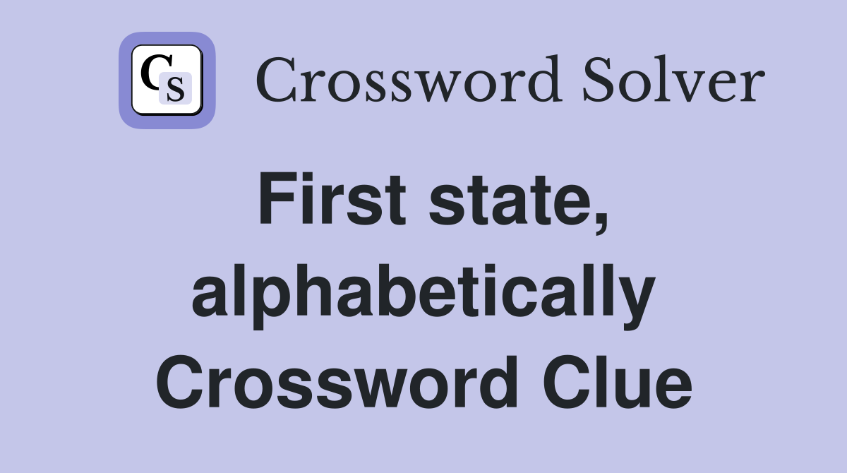 First state, alphabetically Crossword Clue