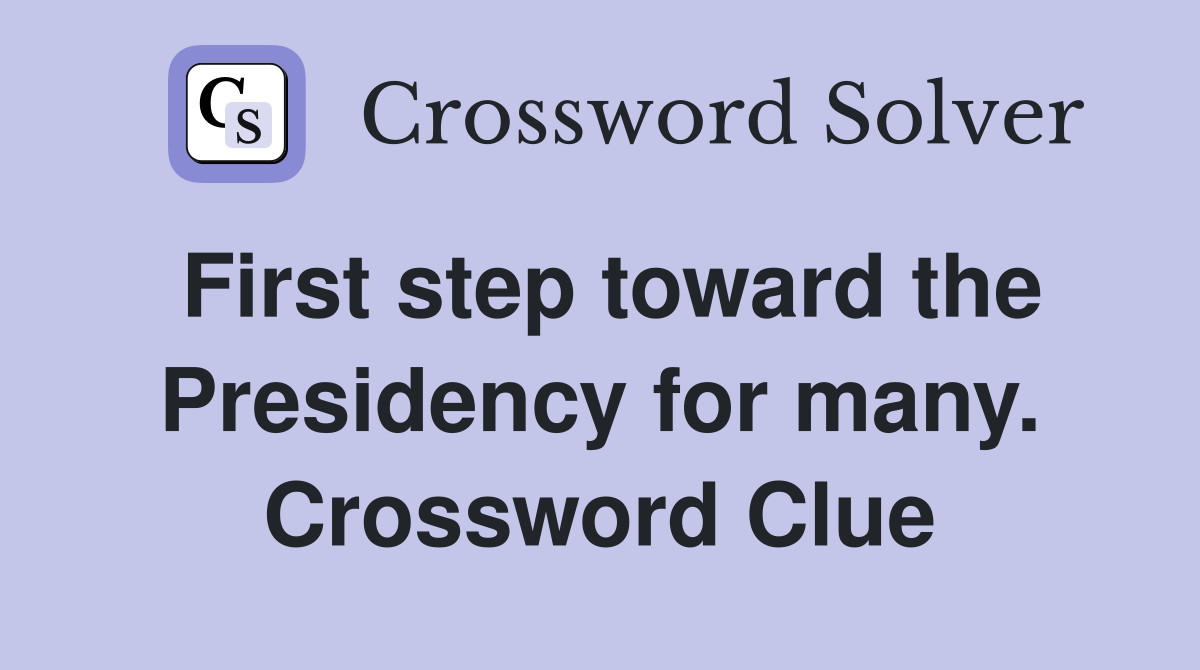 First step toward the Presidency for many. Crossword Clue