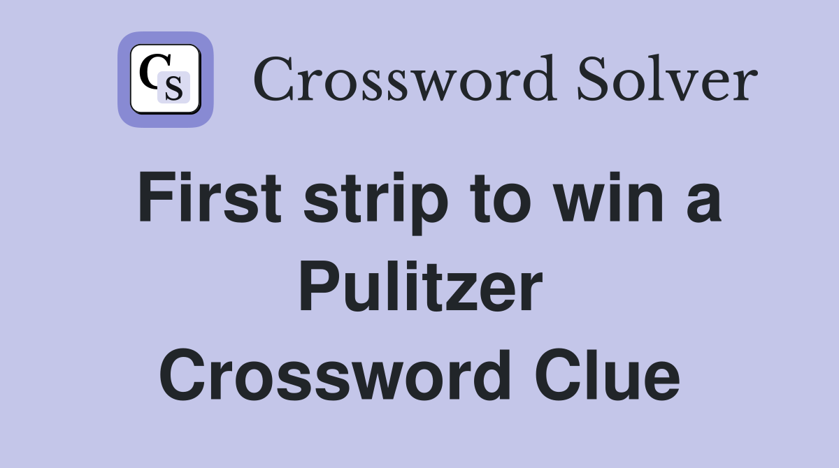 First strip to win a Pulitzer Crossword Clue
