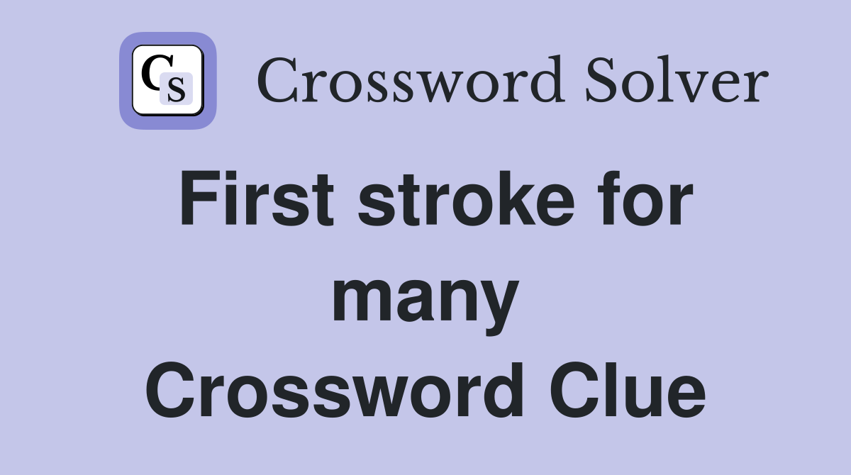 First stroke for many Crossword Clue