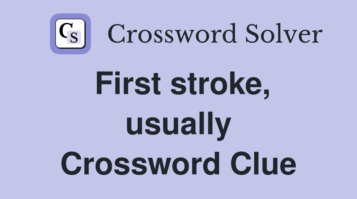 First stroke, usually Crossword Clue