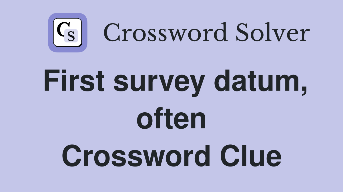 First survey datum, often Crossword Clue