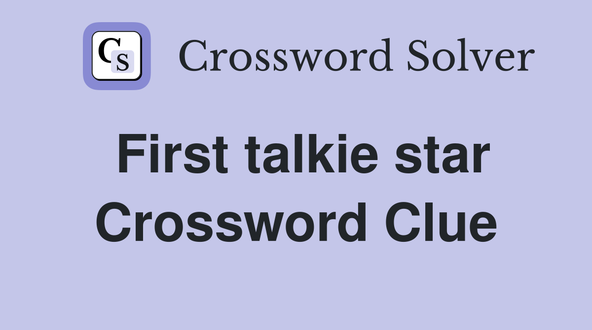First talkie star Crossword Clue