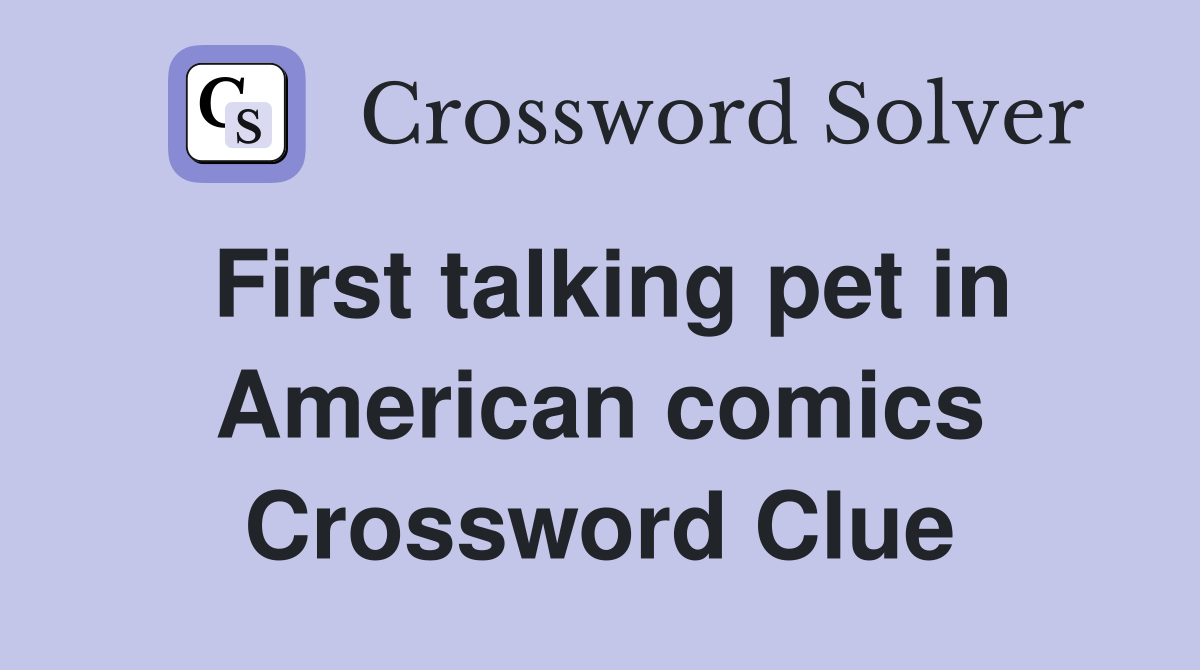 First talking pet in American comics Crossword Clue