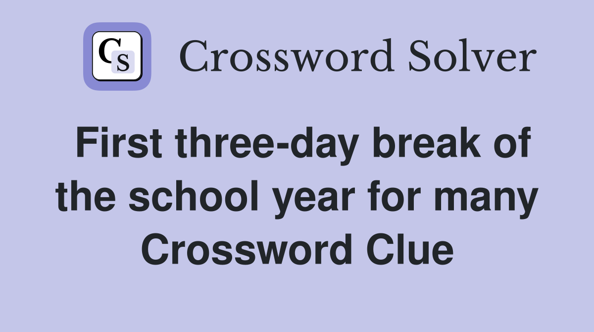 First three-day break of the school year for many Crossword Clue
