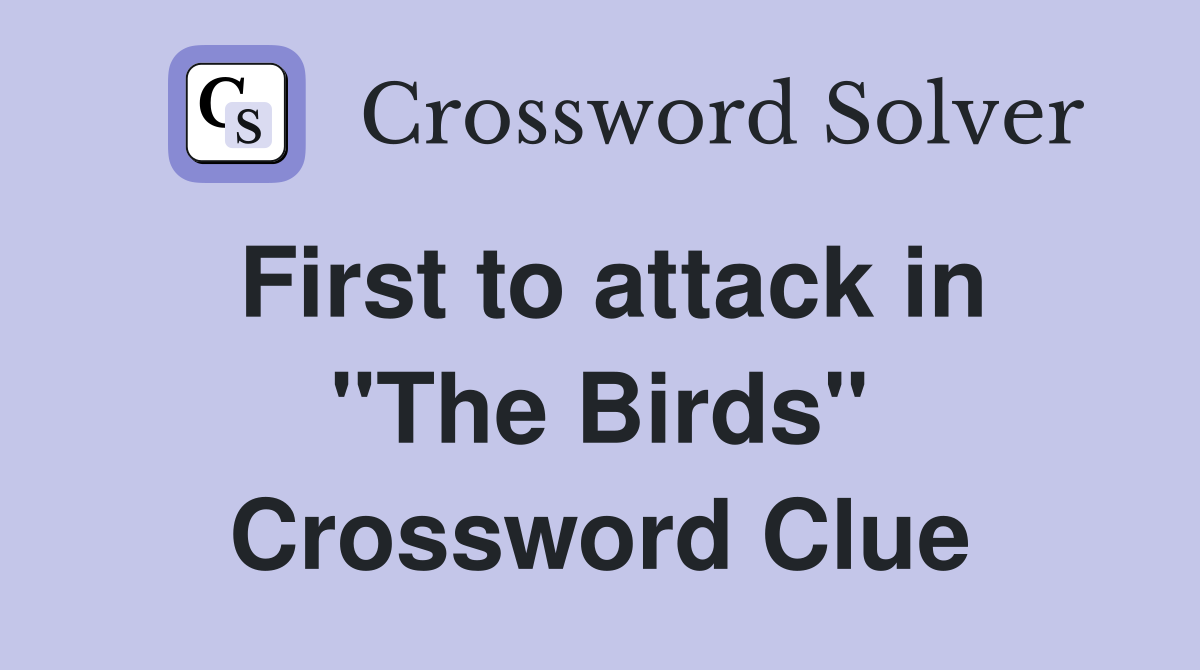 First to attack in "The Birds" Crossword Clue