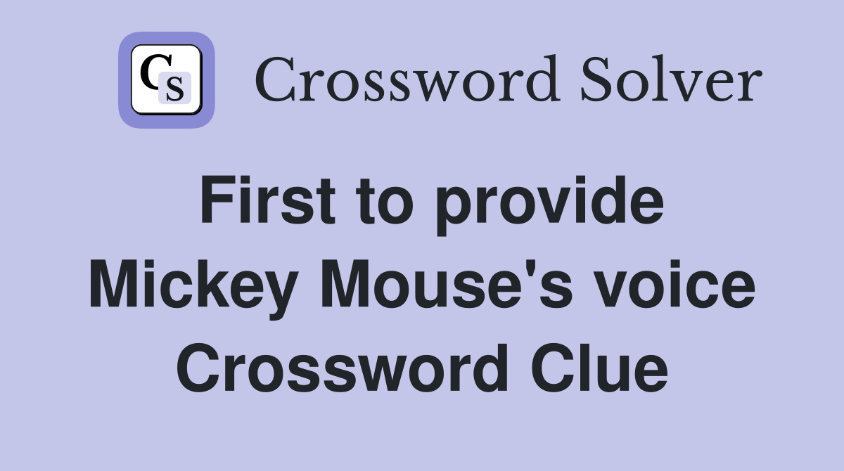 First to provide Mickey Mouse's voice Crossword Clue