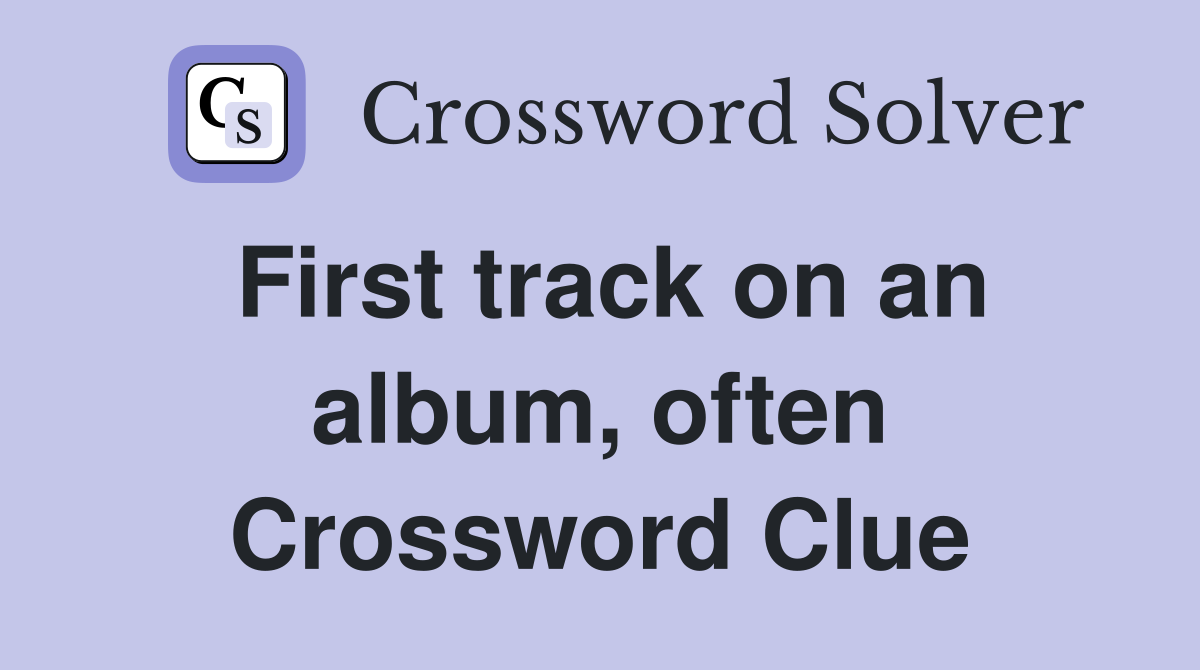 First track on an album, often Crossword Clue
