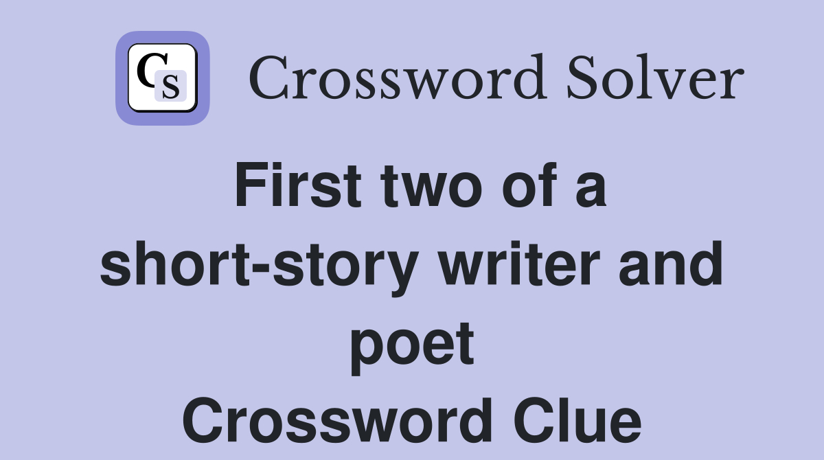First two of a short-story writer and poet Crossword Clue